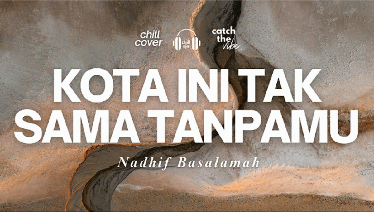 Chord Kota Ini Tak Sama Tanpamu – Nadhif Basalamah