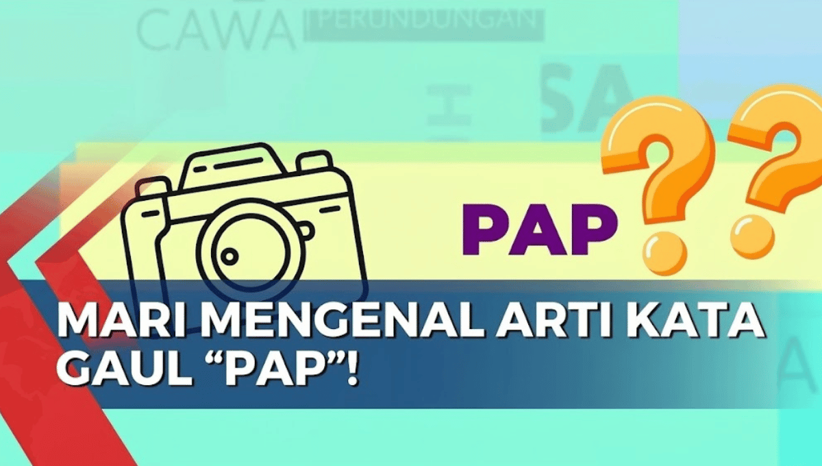 Apa Itu PAP? Arti Bahasa Kekinian yang Populer di Kalangan Anak Muda